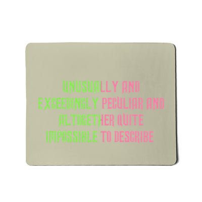 Unusually And Exceedingly Peculiar And Altogether Quite Mousepad