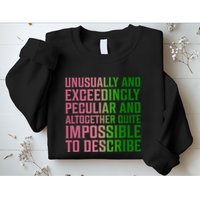 Unusually And Exceedingly Peculiar Sweatshirt