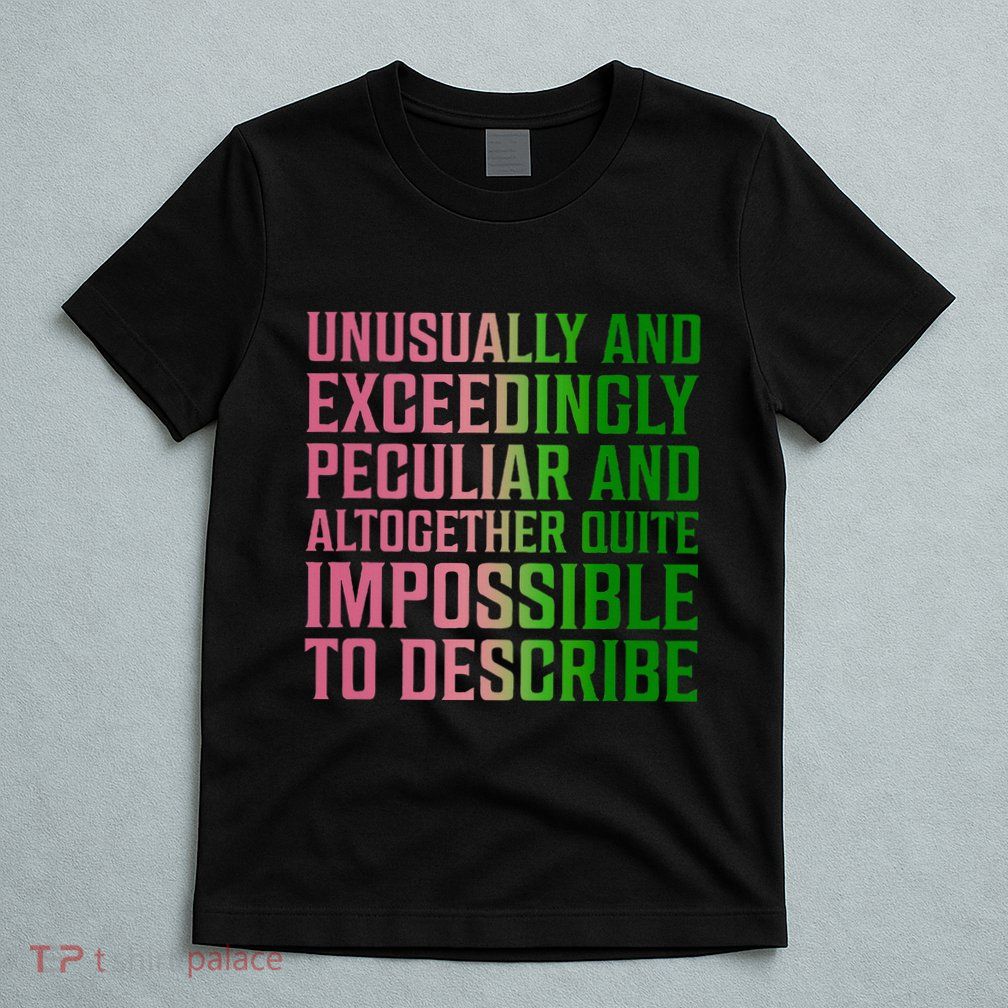 Unusually And Exceedingly Peculiar T-Shirt