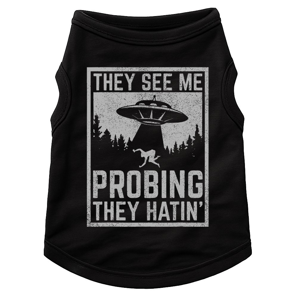 Ufo Alien Flying Saucer They See Me Probing They Hatin Doggie Tank