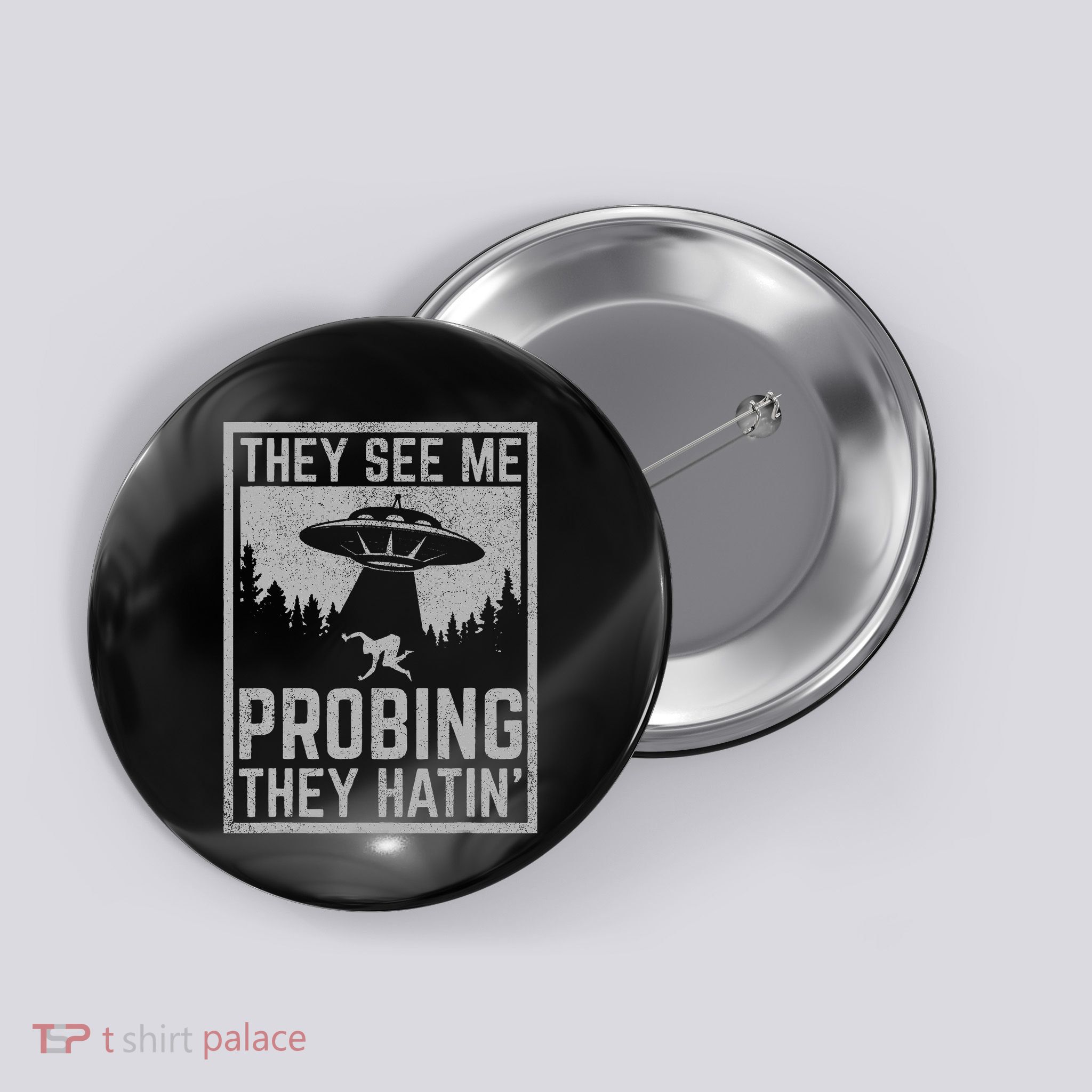 Ufo Alien Flying Saucer They See Me Probing They Hatin Button