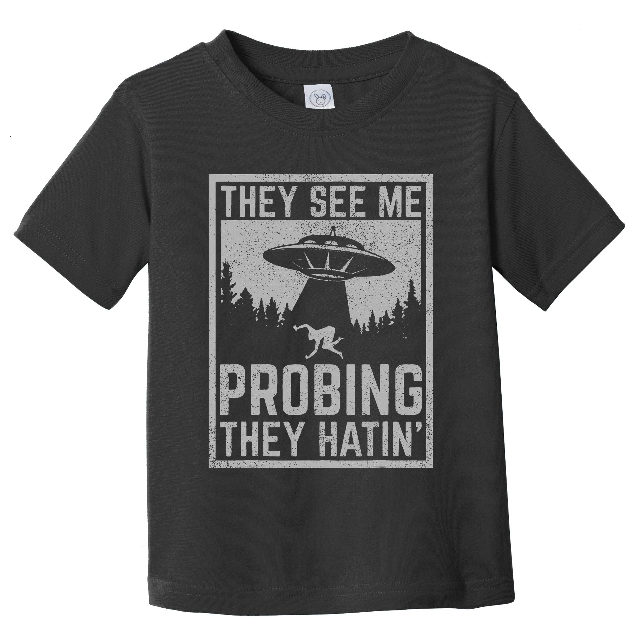 Ufo Alien Flying Saucer They See Me Probing They Hatin Toddler T-Shirt