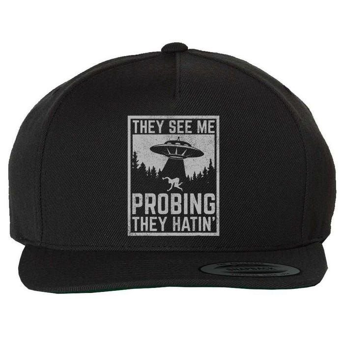 Ufo Alien Flying Saucer They See Me Probing They Hatin Wool Snapback Cap