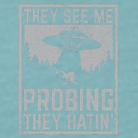 Ufo Alien Flying Saucer They See Me Probing They Hatin Sueded Cloud Jersey T-Shirt