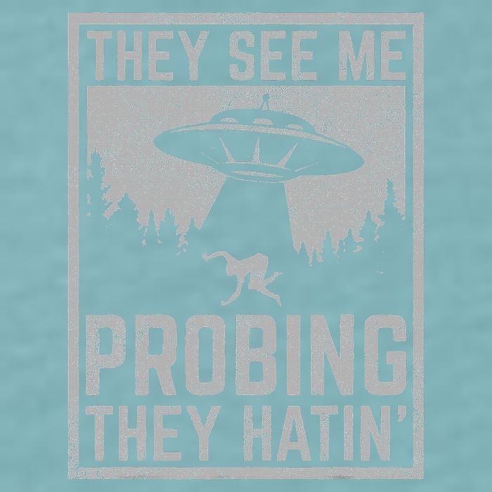Ufo Alien Flying Saucer They See Me Probing They Hatin Sueded Cloud Jersey T-Shirt