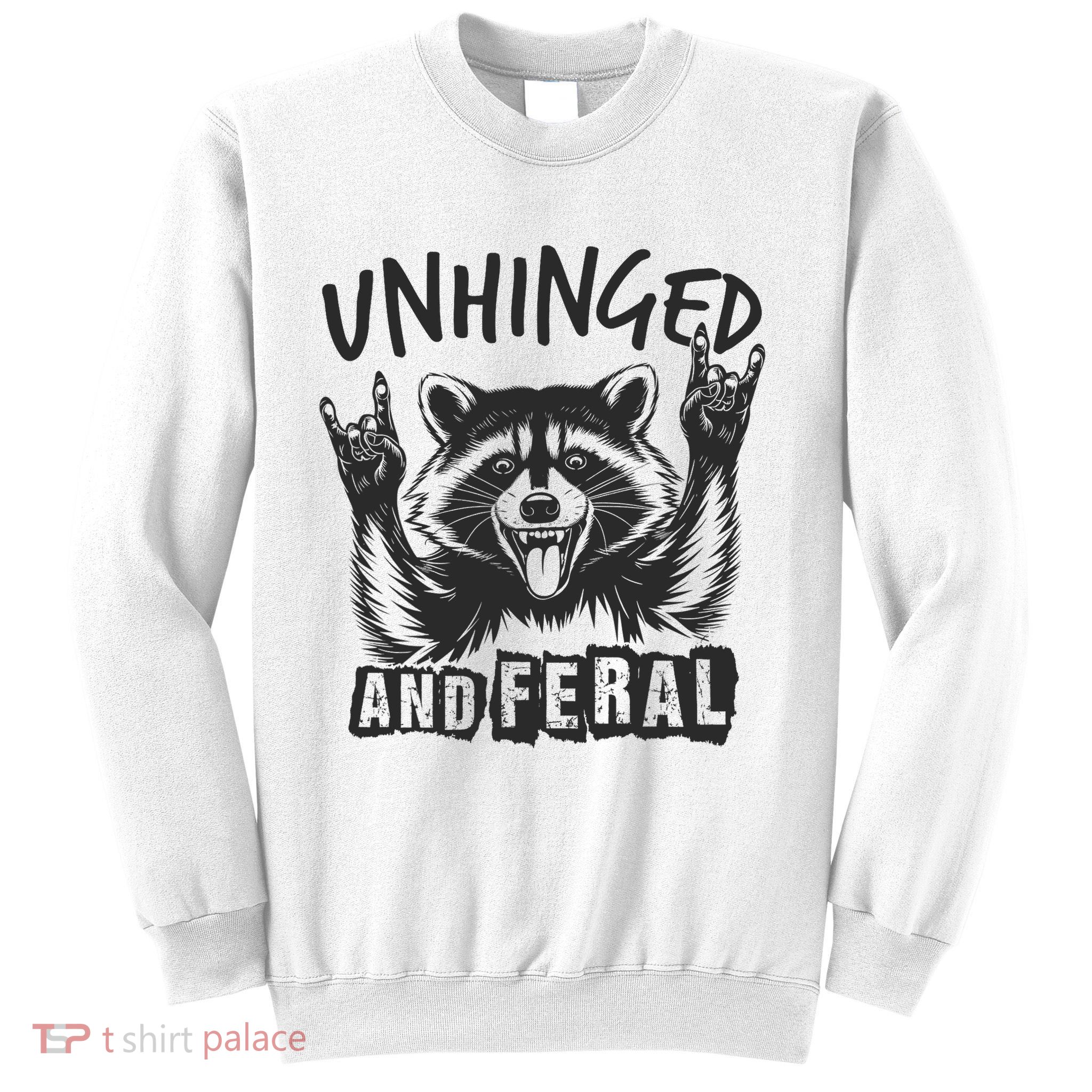 Unhinged and Feral Funny Raccoon Men Girl Toddler Boy Humor  Sweatshirt