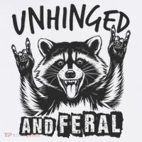 Unhinged and Feral Funny Raccoon Men Girl Toddler Boy Humor  T-Shirt