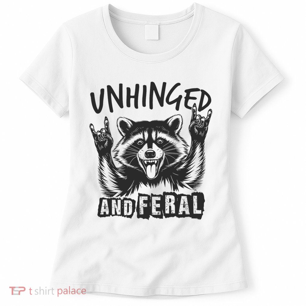 Unhinged and Feral Funny Raccoon Men Girl Toddler Boy Humor  Womens T-Shirt