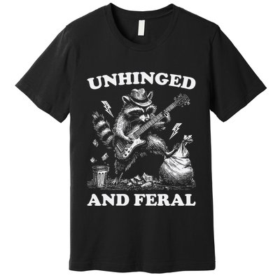 Unhinged And Feral Funny Raccoon Feral Summer Racoon Lover Premium T-Shirt