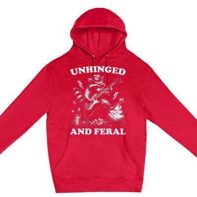 Unhinged And Feral Funny Raccoon Feral Summer Racoon Lover Premium Pullover Hoodie