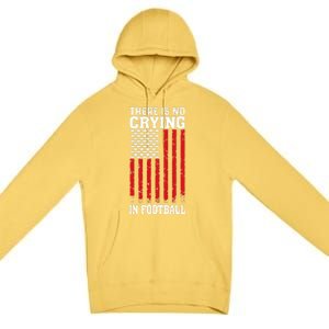 Usa American Flag There Is No Crying In Football Premium Pullover Hoodie