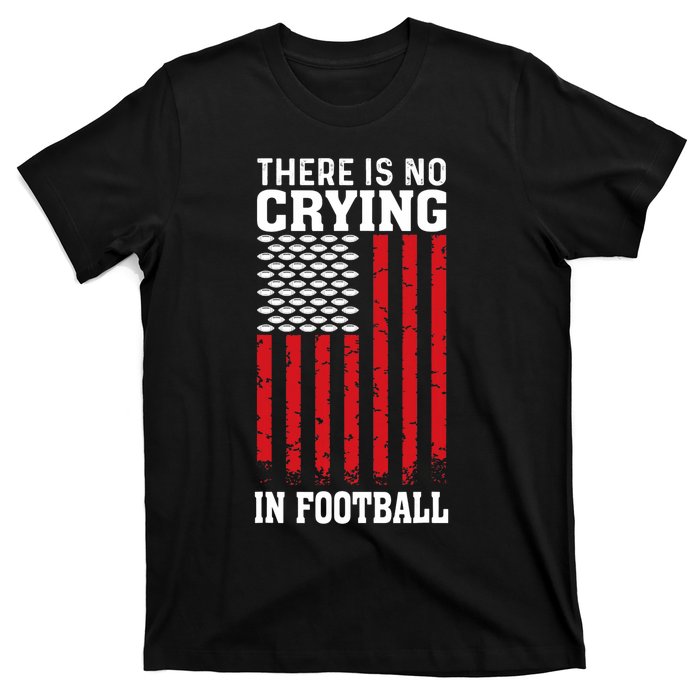 Usa American Flag There Is No Crying In Football T-Shirt