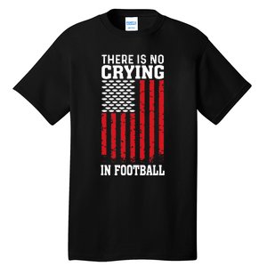 Usa American Flag There Is No Crying In Football Tall T-Shirt