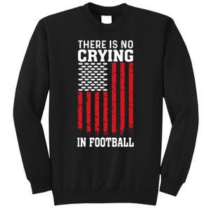 Usa American Flag There Is No Crying In Football Tall Sweatshirt