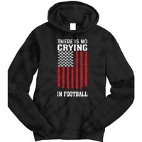 Usa American Flag There Is No Crying In Football Tie Dye Hoodie