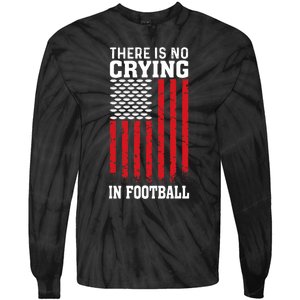 Usa American Flag There Is No Crying In Football Tie-Dye Long Sleeve Shirt