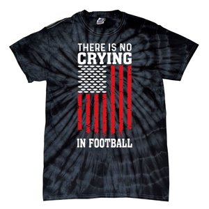 Usa American Flag There Is No Crying In Football Tie-Dye T-Shirt