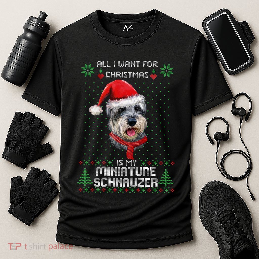 Ugly All I Want For Christmas Is My Miniature Schnauzer Xmas Gift Performance Shirt