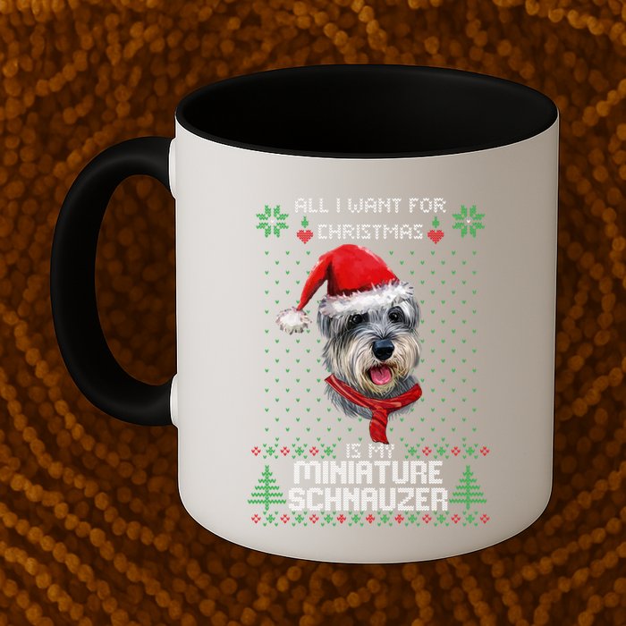 Ugly All I Want For Christmas Is My Miniature Schnauzer Xmas Gift Mug