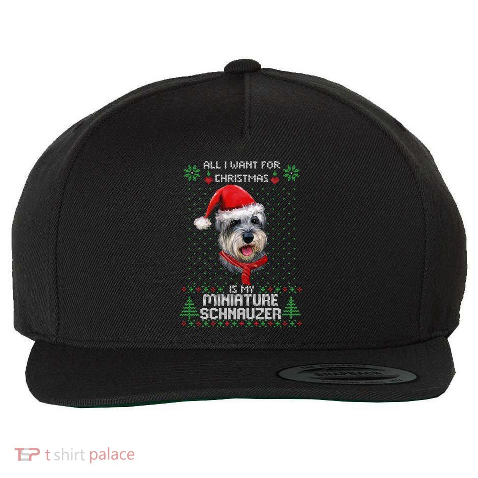 Ugly All I Want For Christmas Is My Miniature Schnauzer Xmas Gift Wool Snapback Cap