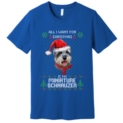 Ugly All I Want For Christmas Is My Miniature Schnauzer Xmas Gift Premium T-Shirt