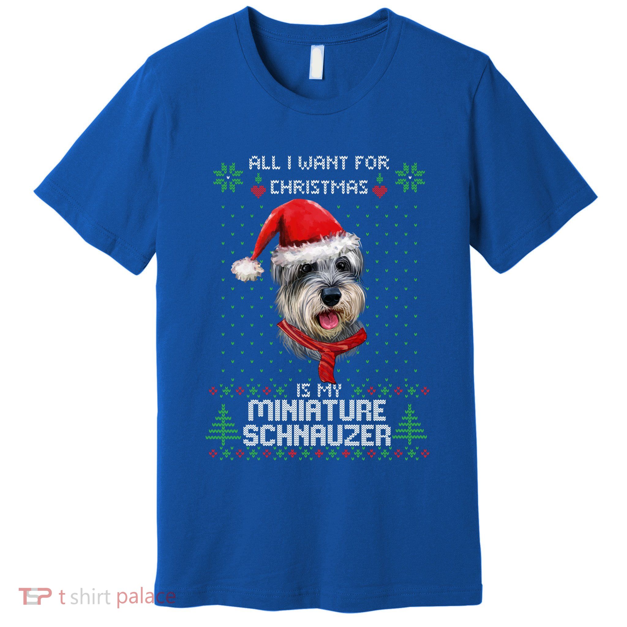 Ugly All I Want For Christmas Is My Miniature Schnauzer Xmas Gift Premium T-Shirt