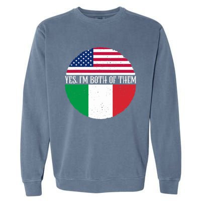 USA And Italy Vintage Flags Yes I'm Both Of Them Garment-Dyed Sweatshirt