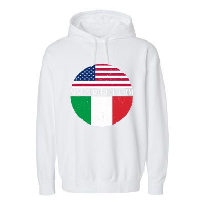 USA And Italy Vintage Flags Yes I'm Both Of Them Garment-Dyed Fleece Hoodie