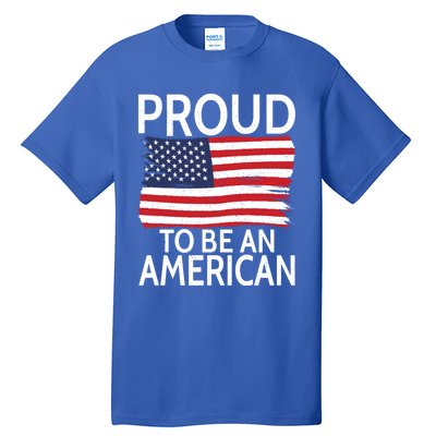 Usa America Independence Proud To Be An American Funny Gift Tall T-Shirt