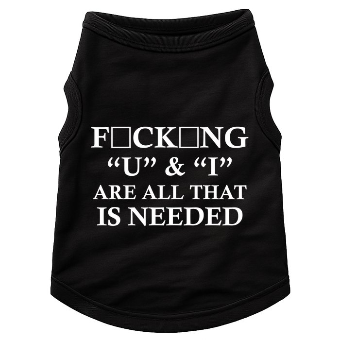 U And I Are All That Is Needed Funny WordPlay Swearing College Party Doggie Tank
