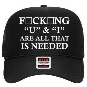 U And I Are All That Is Needed Funny WordPlay Swearing College Party High Crown Mesh Back Trucker Hat