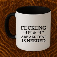 U And I Are All That Is Needed Funny WordPlay Swearing College Party Mug