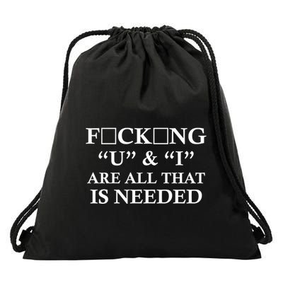 U And I Are All That Is Needed Funny WordPlay Swearing College Party Drawstring Bag