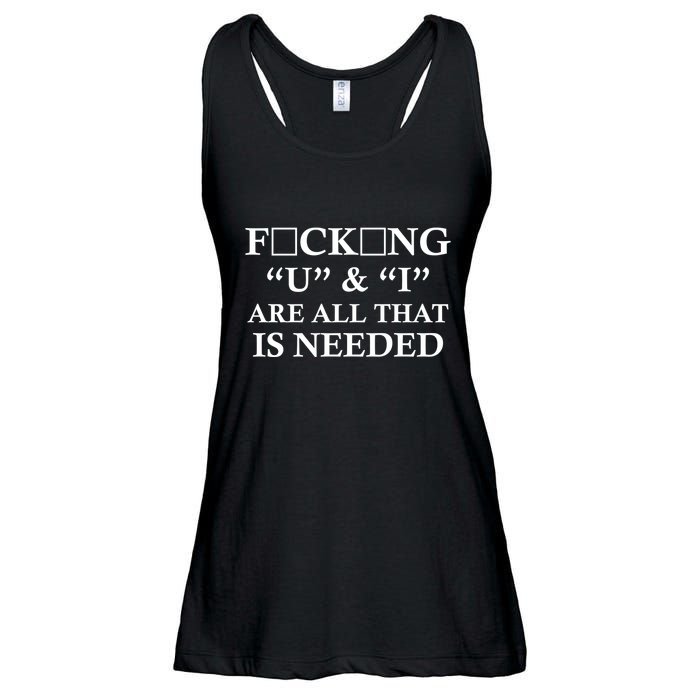 U And I Are All That Is Needed Funny WordPlay Swearing College Party Ladies Essential Flowy Tank