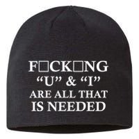 U And I Are All That Is Needed Funny WordPlay Swearing College Party Sustainable Beanie
