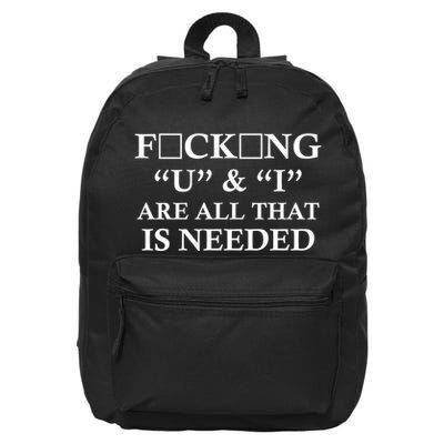 U And I Are All That Is Needed Funny WordPlay Swearing College Party 16 in Basic Backpack