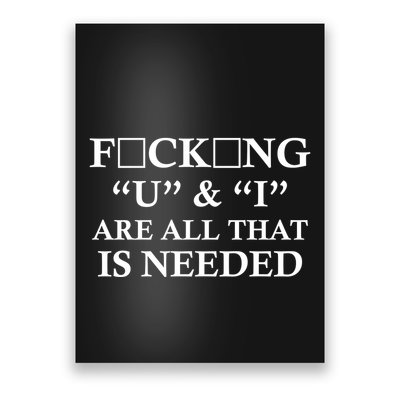 U And I Are All That Is Needed Funny WordPlay Swearing College Party Poster