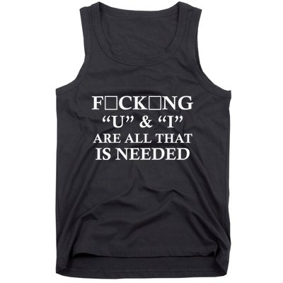 U And I Are All That Is Needed Funny WordPlay Swearing College Party Tank Top