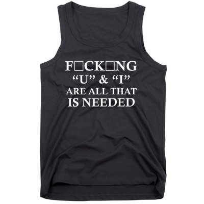 U And I Are All That Is Needed Funny WordPlay Swearing College Party Tank Top