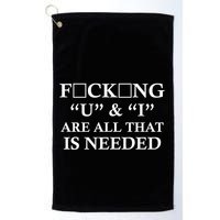 U And I Are All That Is Needed Funny WordPlay Swearing College Party Golf Towel