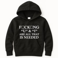 U And I Are All That Is Needed Funny WordPlay Swearing College Party Kids Hoodie