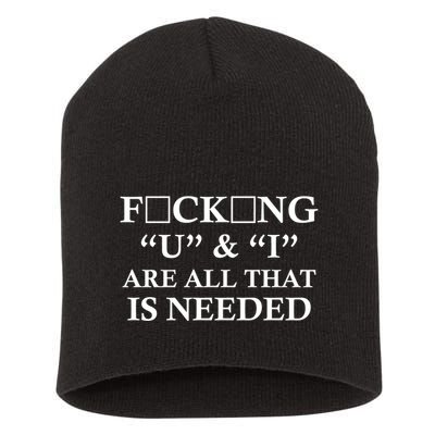 U And I Are All That Is Needed Funny WordPlay Swearing College Party Short Acrylic Beanie