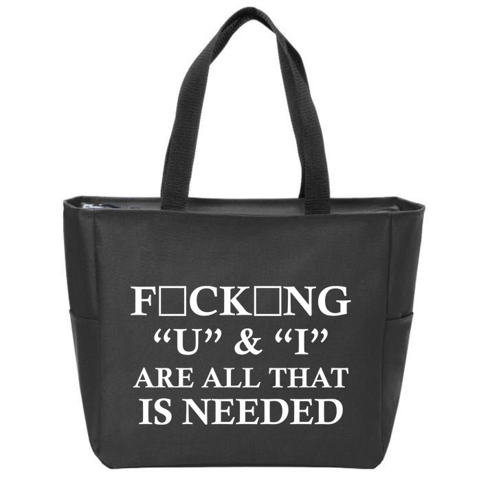 U And I Are All That Is Needed Funny WordPlay Swearing College Party Zip Tote Bag
