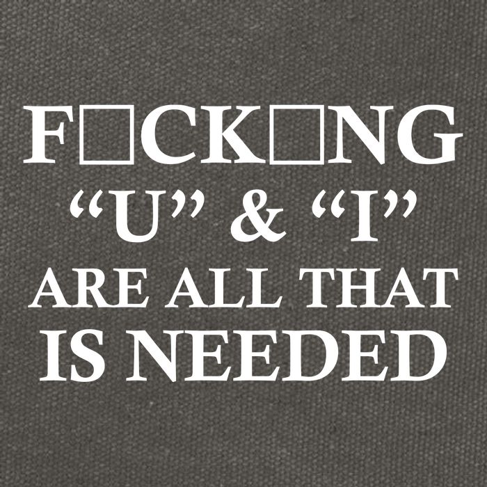 U And I Are All That Is Needed Funny WordPlay Swearing College Party Cotton Canvas Backpack