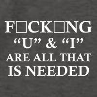 U And I Are All That Is Needed Funny WordPlay Swearing College Party Vector Backpack