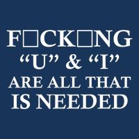 U And I Are All That Is Needed Funny WordPlay Swearing College Party Infant Baby Jersey Bodysuit