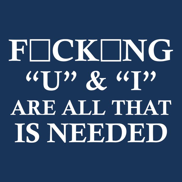 U And I Are All That Is Needed Funny WordPlay Swearing College Party Infant Baby Jersey Bodysuit