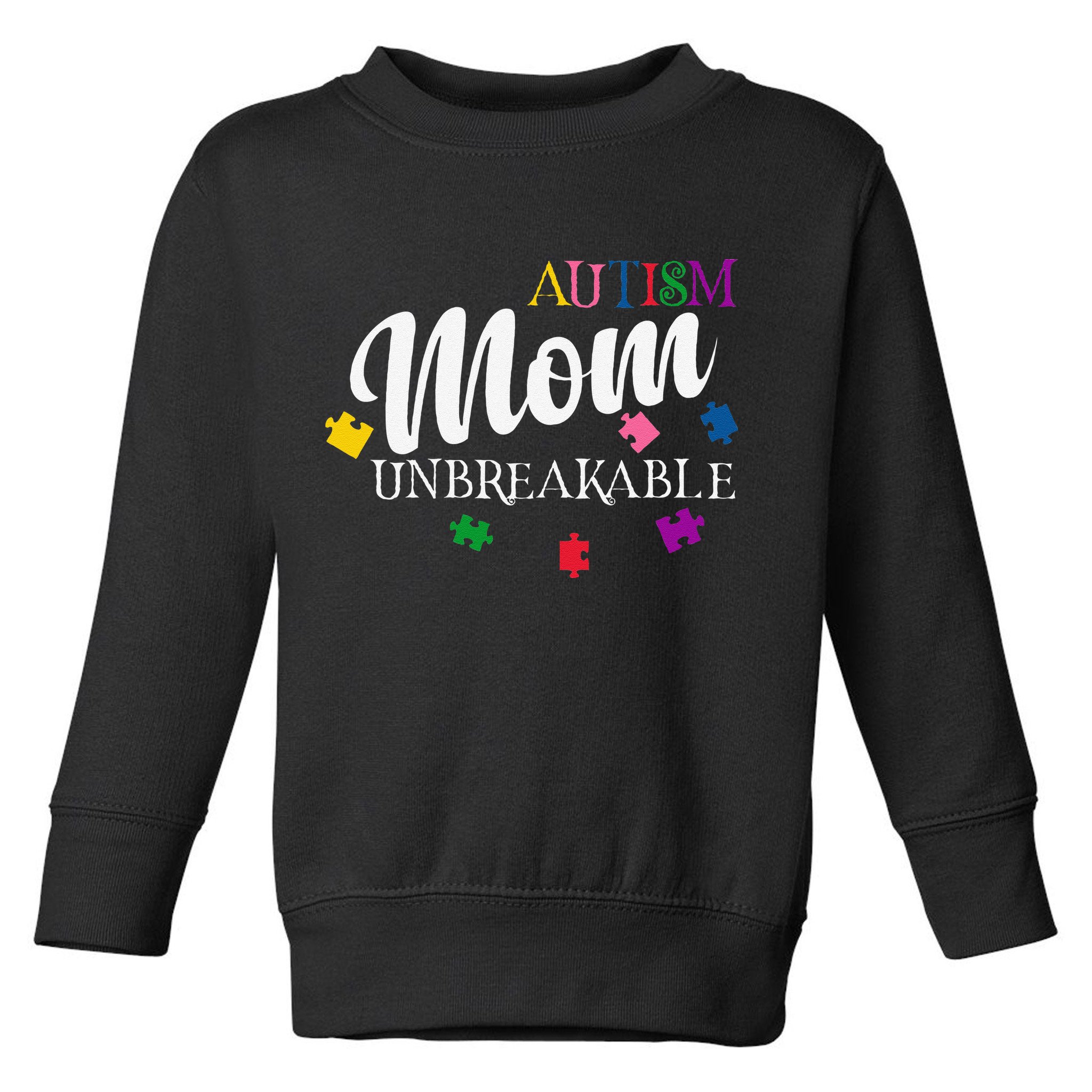 Unbreakable Autism Mom Toddler Sweatshirt