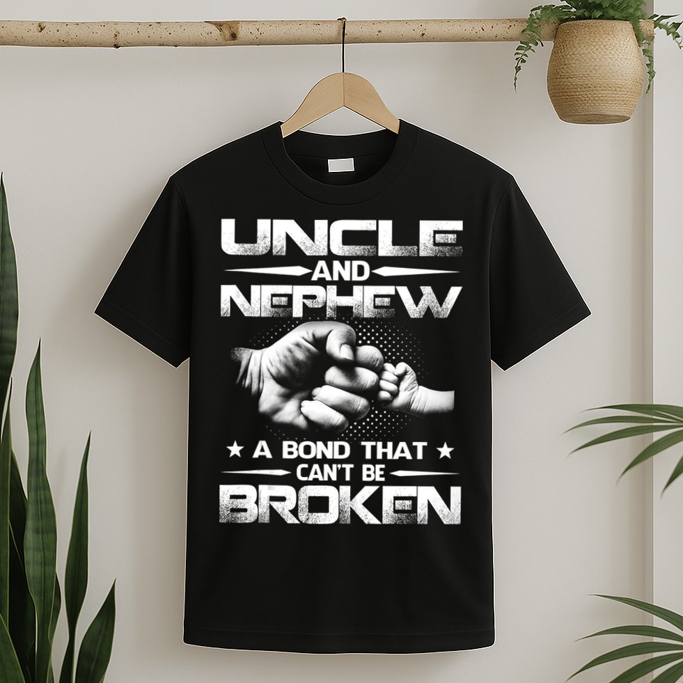 Uncle And Nephew A Bond That Can't Be Broken Family T-Shirt
