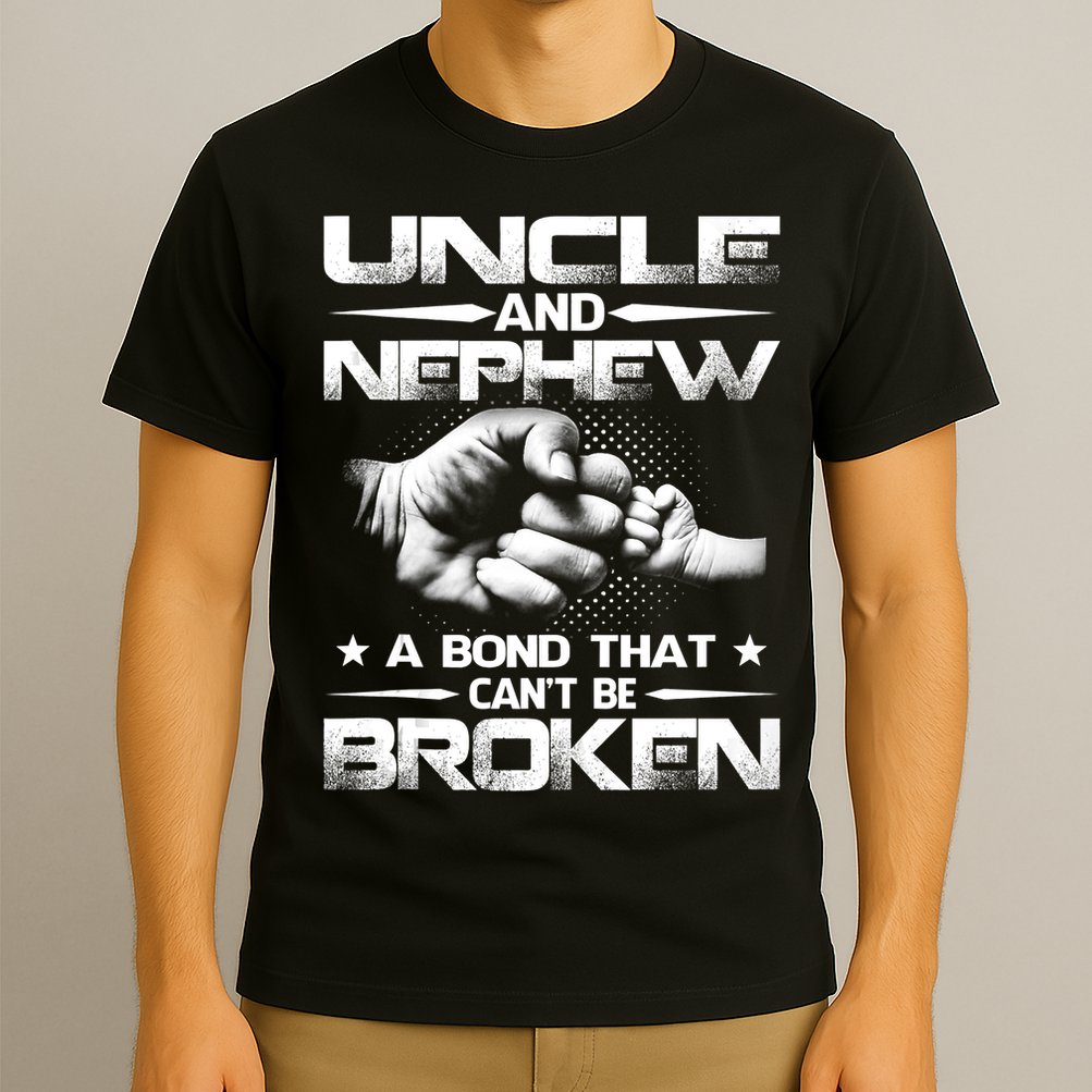Uncle And Nephew A Bond That Can't Be Broken Family T-Shirt